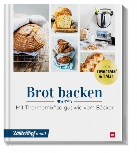 mein ZauberTopf mixt! - Brot backen: Mit Thermomix®