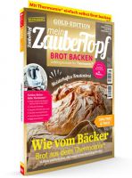 Vorschau: ZauberTopf Gold-Edition "Brot Backen" 03/2019 Vorschau: ZauberTopf Gold-Edition "Brot Backen" 03/2019