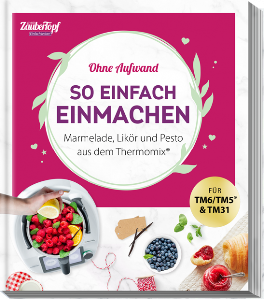 mein ZauberTopf Einfach lecker! Ohne Aufwand. So einfach Einmachen